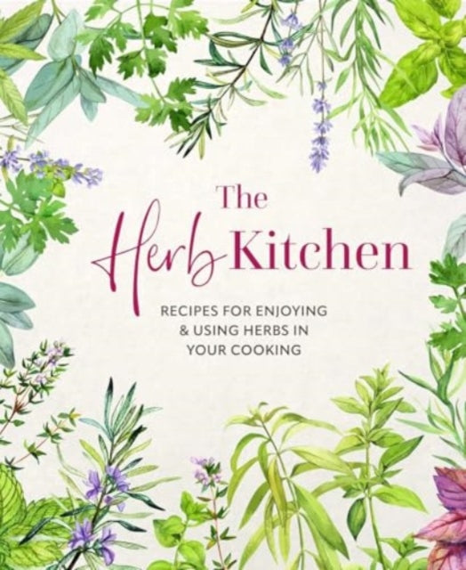The Herb Kitchen: Recipes for Enjoying & Using Herbs in Your Cooking