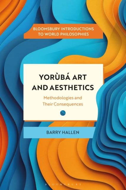 Yoruba Art and Aesthetics: Methodologies and Their Consequences