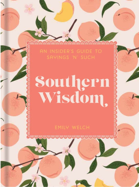 Southern Wisdom: An Insider’s Guide to Sayings ’n’ Such