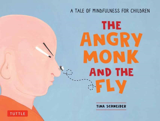 The Angry Monk and the Fly: A Tale of Mindfulness for Children