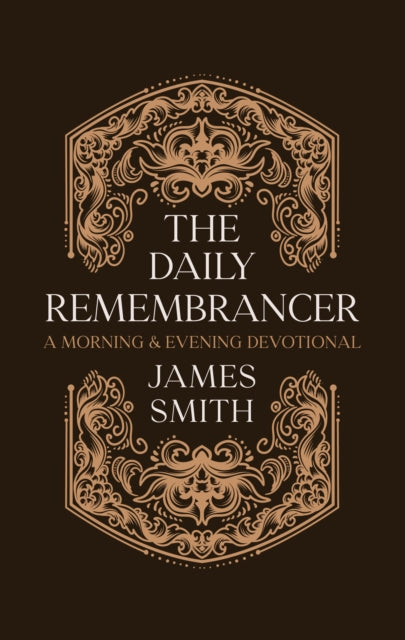 The Daily Remembrancer: A Morning and Evening Devotional
