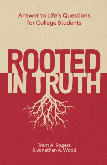 Rooted in Truth: Answers to Life’s Questions for College Students