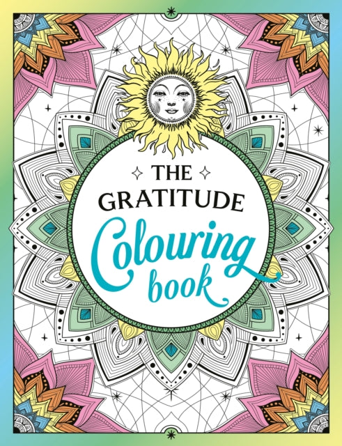 The Gratitude Colouring Book: A Joyful Journey of Colour and Creativity