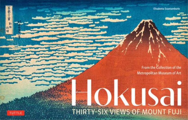 Hokusai's Thirty-Six Views of Mount Fuji: From the Collection of the Metropolitan Museum of Art