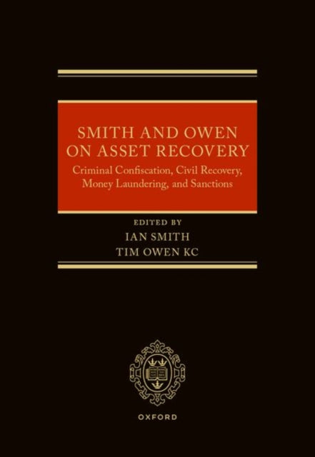 Smith and Owen on Asset Recovery: Criminal Confiscation, Civil Recovery, Money Laundering, and Sanctions