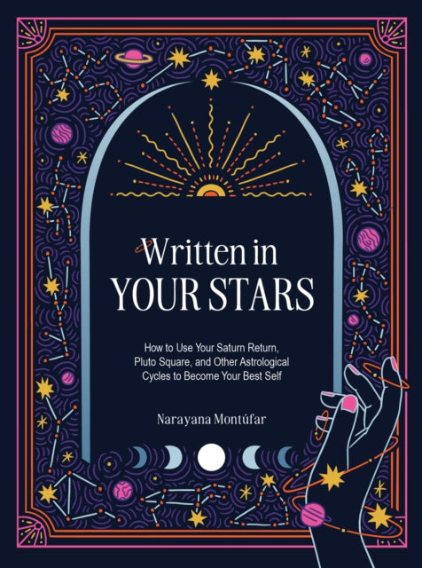 Written in Your Stars: Use Your Saturn Return, Pluto Square, and Other Planetary Cycles to Become Your Best Self