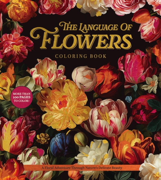 The Language of Flowers Coloring Book: A Floral Adventure Through Nature's Delicate Beauty