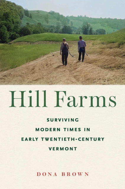 Hill Farms: Surviving Modern Times in Early Twentieth-Century Vermont