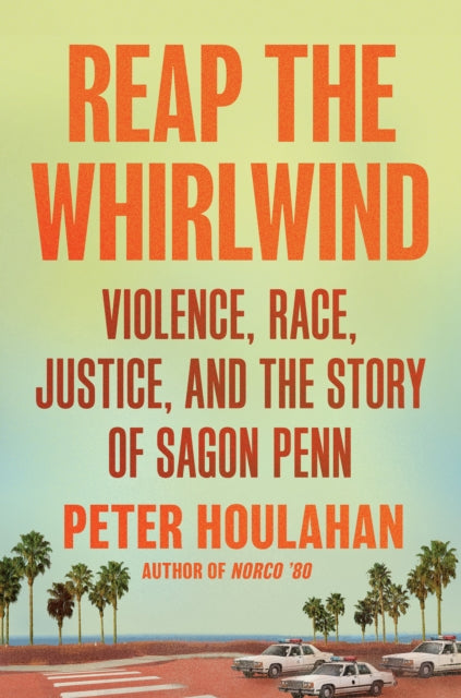 Reap the Whirlwind: Violence, Race, Justice, and the True Story of Sagon Penn