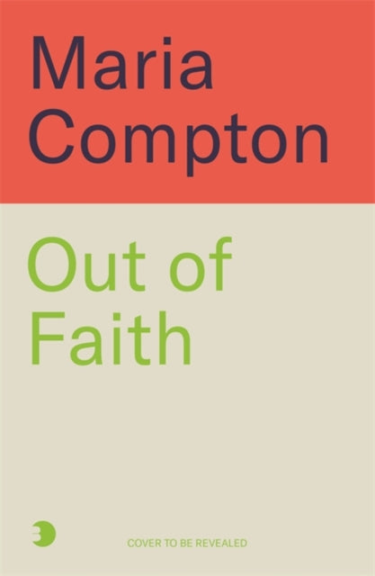 Out of Faith: A Mother, A Sect, And a Journey to Freedom