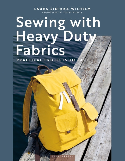 Sewing with Heavy Duty Fabrics: Practical Projects to Last