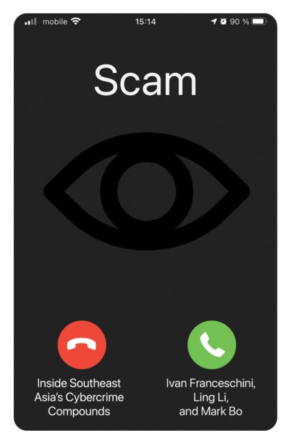 Scam: Inside Southeast Asia's Cybercrime Compounds