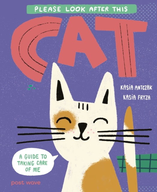 Please Look After This Cat: A Guide to Taking Care of Me