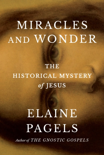 Miracles and Wonder: The Historical Mystery of Jesus