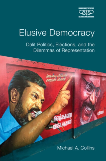 Elusive Democracy: Dalit Politics, Elections, and the Dilemmas of Representation