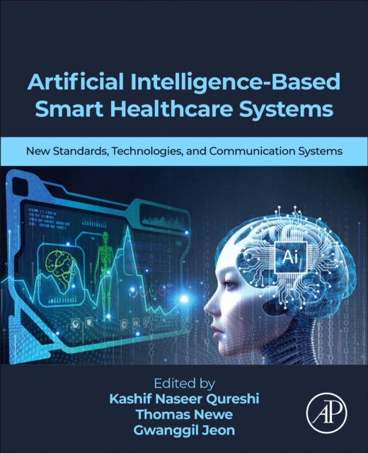 Artificial Intelligence-Based Smart Healthcare  Systems: New Standards, Technologies, and Communication Systems