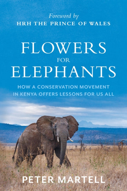 Flowers for Elephants: How a Conservation Movement in Kenya Offers Lessons for Us All