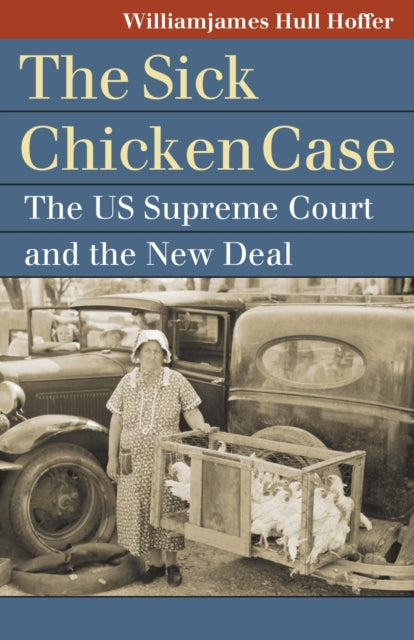 The "Sick Chicken" Case: The US Supreme Court and the New Deal
