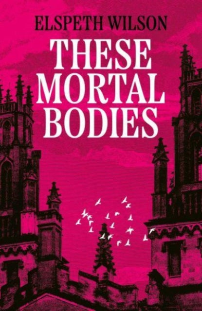 These Mortal Bodies: a beautifully astmospheric and gripping dark academia novel about toxic female friendships and obssession