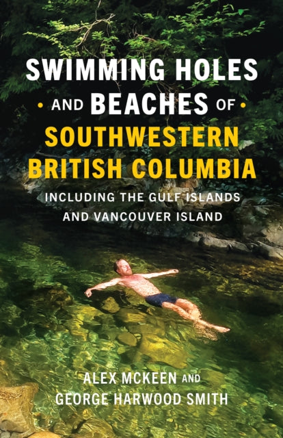 Swimming Holes and Beaches of Southwestern British Columbia: including the Gulf Islands and Vancouver Island