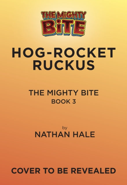 The Mighty Bite #3: Hog-Rocket Ruckus: A Graphic Novel