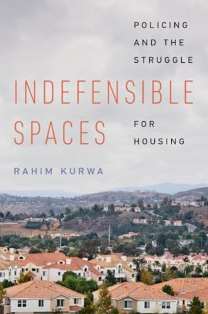 Indefensible Spaces: Policing and the Struggle for Housing
