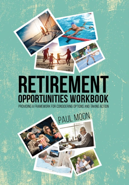 Retirement Opportunities Workbook: Providing a framework for considering options and taking action