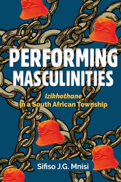 Performing Masculinities: Izikhothane in a South African Township