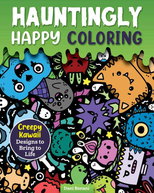 Hauntingly Happy Coloring: Creepy Kawaii Designs to Bring to Life