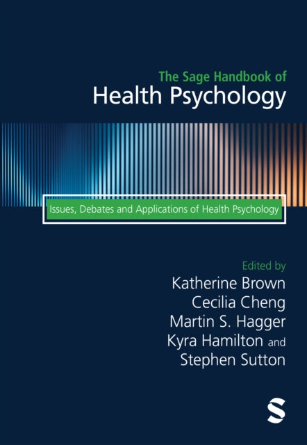 The Sage Handbook of Health Psychology: Issues, Debates and Applications of Health Psychology