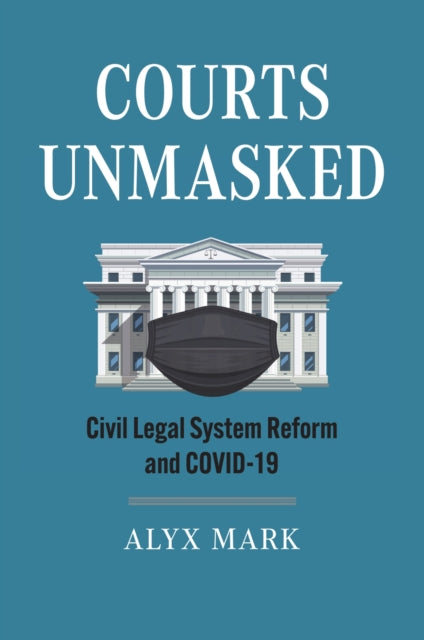 Courts Unmasked: Civil Legal System Reform and COVID-19