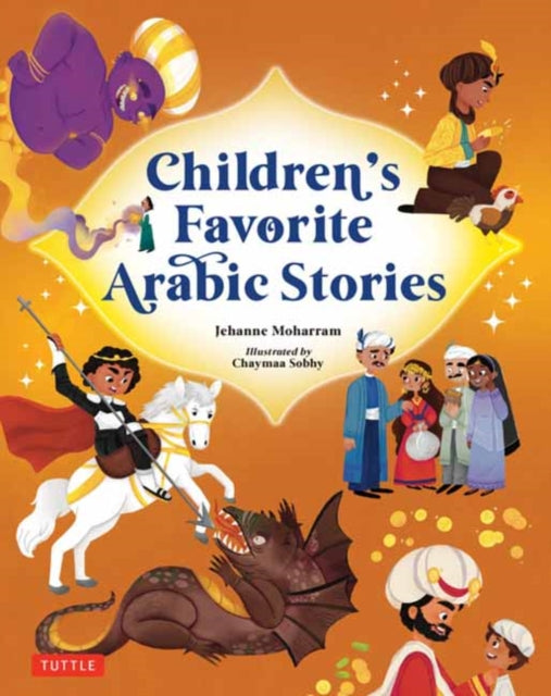 Children's Favorite Arabic Stories: Fables and Folk Tales from Across the Arabic Speaking World