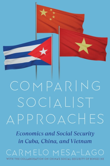 Comparative Economic and Social Evaluation of Two Economic Models: Cuba and China-Vietnam and their Impact on Social Protection