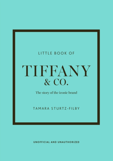 Little Book of Tiffany & Co.: The story of the iconic jewellery brand