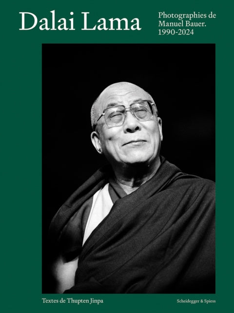 Dalai Lama: Photographies de Manuel Bauer. 1990–2024