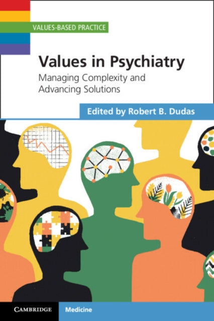 Values in Psychiatry: Managing Complexity and Advancing Solutions