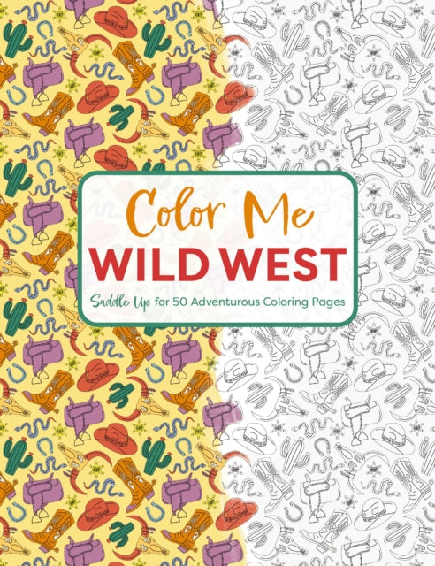 Color Me Wild West: Saddle Up for 50 Adventurous Coloring Pages