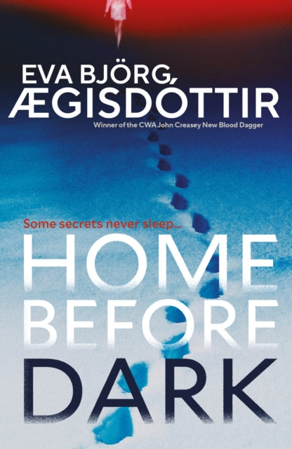 Home Before Dark: The dark, twisty, utterly chilling new psychological thriller from the Queen of Icelandic Suspense…