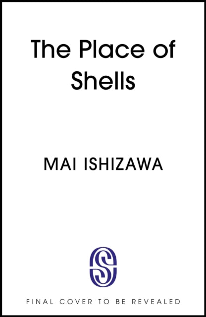 The Place of Shells: 'An extraordinary, beautiful novel' Sarah Bernstein, Booker-shortlisted author of Study for Obedience