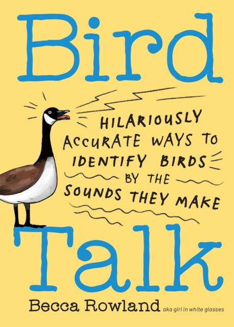 Bird Talk: Hilariously Accurate Ways to Identify Birds by the Sounds They Make