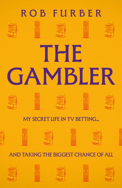The Gambler: My Secret Life In TV Betting... And Taking The Biggest Chance Of All