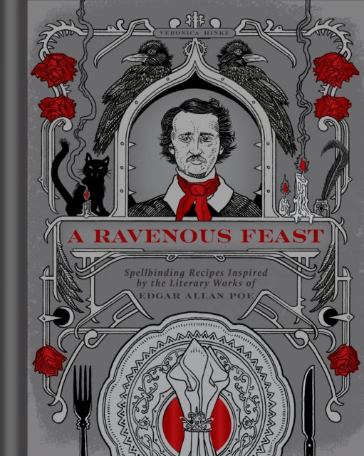 A Ravenous Feast: Spellbinding Recipes Inspired by the Literary Works of Edgar Alan Poe