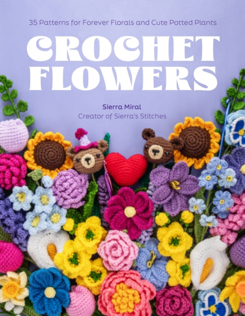 Crochet Flowers: 35 Patterns for Forever Florals and Cute Potted Plants