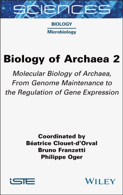 Biology of Archaea, Volume 2: Molecular Biology of Archaea, From Genome Maintenance to the Regulation of Gene Expression