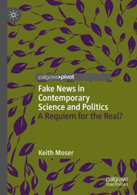 Fake News in Contemporary Science and Politics: A Requiem for the Real?