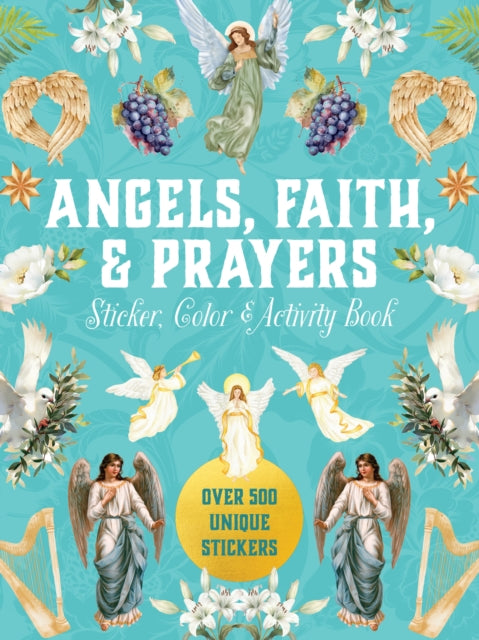 Angels, Faith & Prayers Sticker, Color & Activity Book: Over 500 Unique Stickers