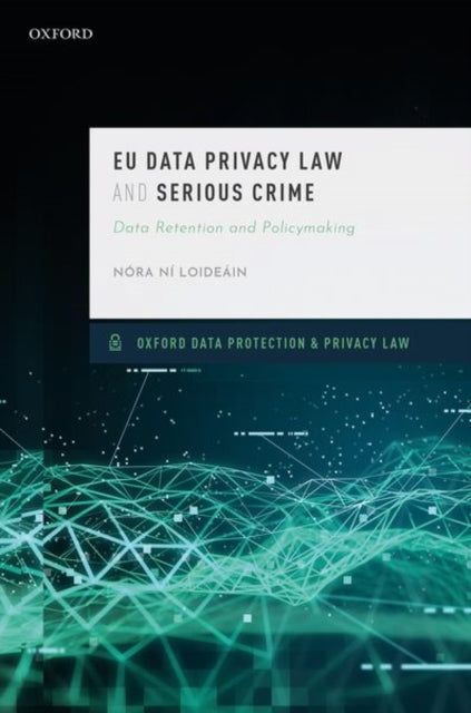 EU Data Privacy Law and Serious Crime: Data Retention and Policymaking