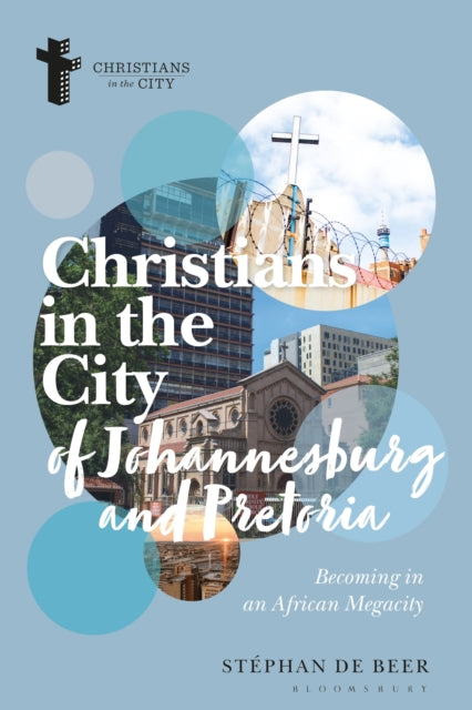 Christians in the Cities of Johannesburg and Pretoria: Becoming in an African Megacity