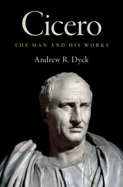 Cicero: The Man and His Works