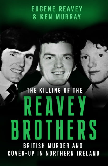 The Killing of The Reavey Brothers: British Murder and Cover-Up in Northern Ireland